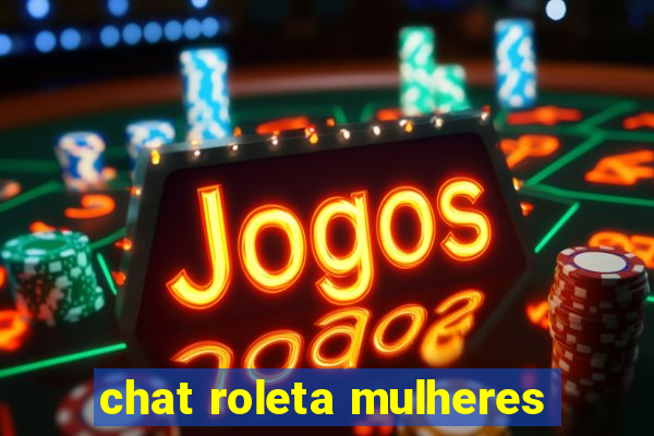 chat roleta mulheres